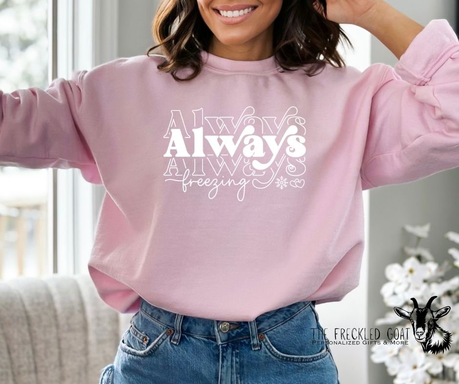 Always Freezing White Ink Sweatshirt