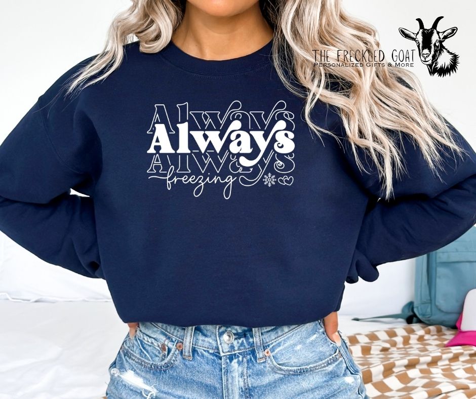 Always Freezing White Ink Sweatshirt