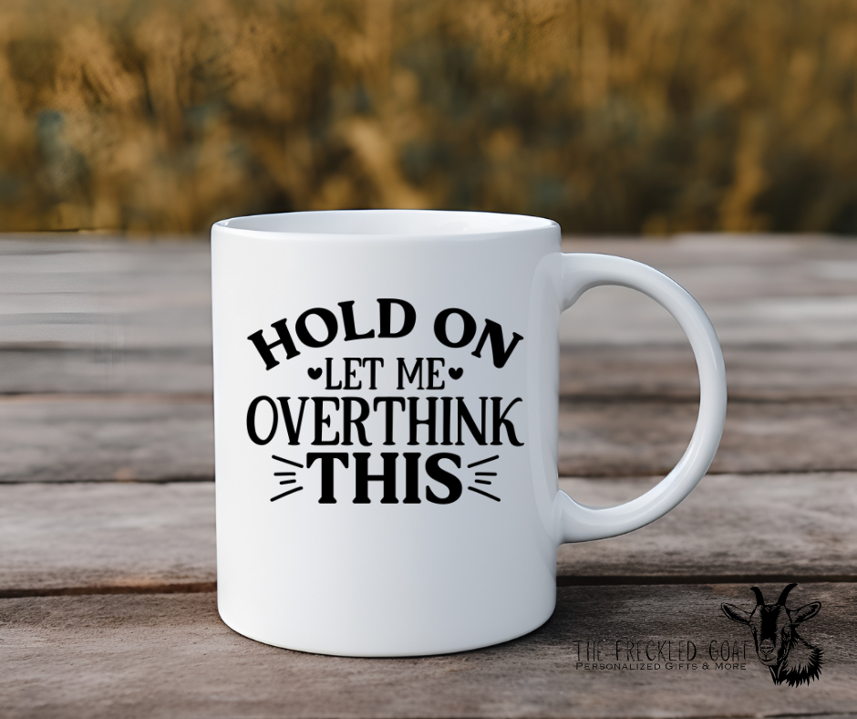 Hold On Let Me Overthink This Coffee Mug