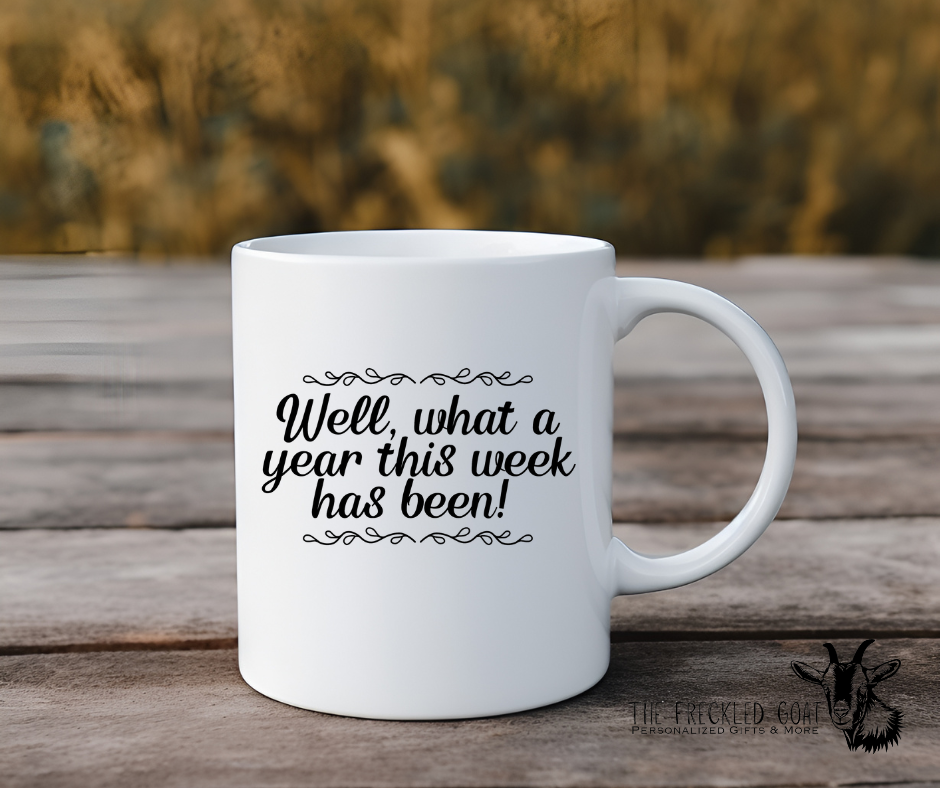 Well What A Year This Week Has Been Coffee Mug