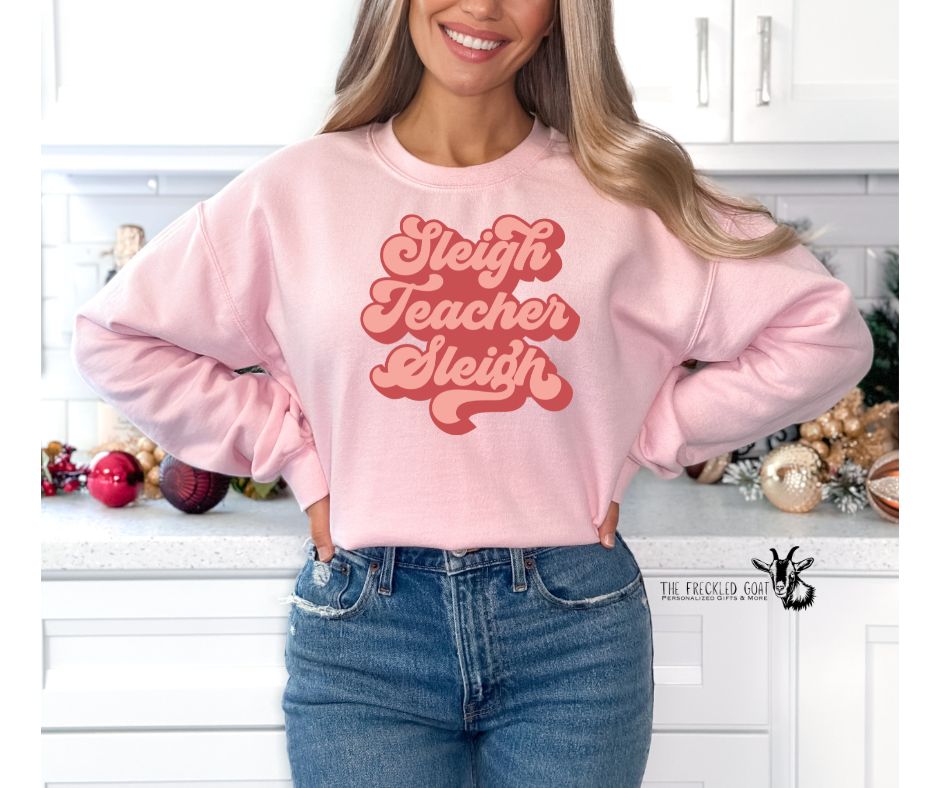 Sleigh Teacher Sleigh Sweatshirt