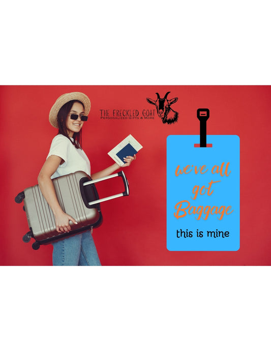 We've All Got Baggage Bag Tag