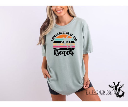 Life Is Better At The Beach T-Shirt