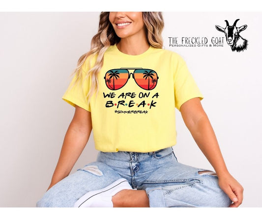 We Are On A Break T-Shirt