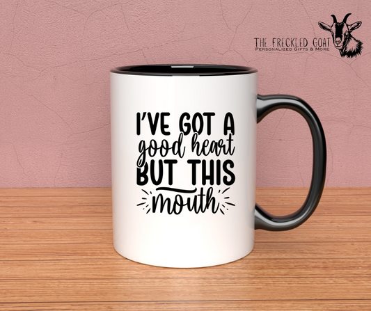 I've Got A Good Heart Coffee Mug