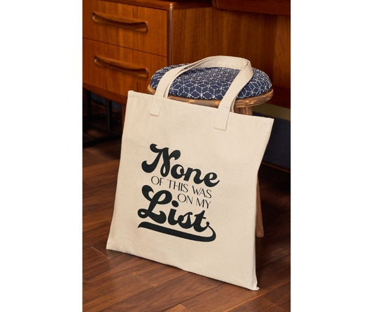 None Of This Was On My List Tote