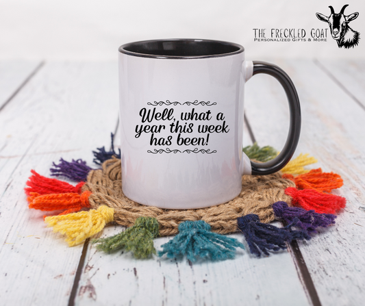 Well What A Year This Week Has Been Coffee Mug